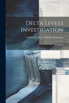 Delta Levees Investigation: No.192-82 - cover