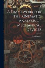 A Framework for the Kinematic Analysis of Mechanical Devices