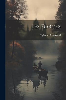 Les forces - Alphonse Beauregard - cover