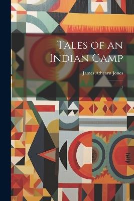 Tales of an Indian Camp: 1 - James Athearn Jones - cover