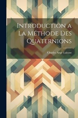 Introduction a la méthode des quaternions - Charles Ange Laisant - cover