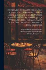 Les oeuvres de maistre François Rabelais; accompagnées d'une notice sur sa vie & ses ouvrages, d'une étude bibliographique, de variantes, d'un commentaire, d'une table des noms propres & d'un glossaire: 04