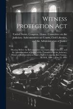 Witness Protection Act: Hearing Before the Subcommittee on Courts, Civil Liberties, and the Administration of Justice of the Committee on the Judiciary, House of Representatives, Ninety-eighth Congress, First Session, on H.R. 3086 ... June 22, 1983
