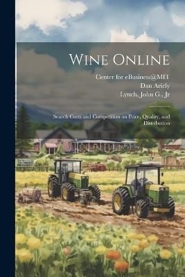 Wine Online: Search Costs and Competition on Price, Quality, and Distribution - Dan Ariely - cover