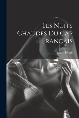 Les Nuits chaudes du Cap français - Hugues Rebell - cover