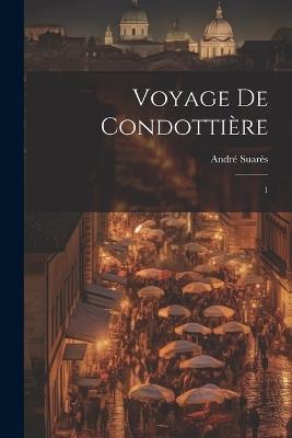 Voyage de condottière: 1 - André Suarès - cover
