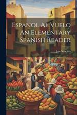 Espanol Al Vuelo An Elementary Spanish Reader