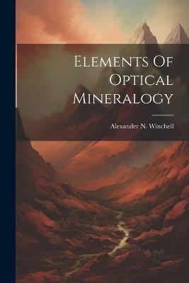 Elements Of Optical Mineralogy - Alexander N Winchell - cover
