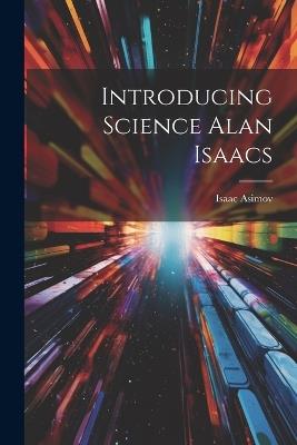 Introducing Science Alan Isaacs - Isaac Asimov - cover
