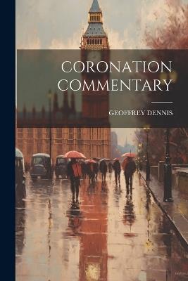 Coronation Commentary - Geoffrey Dennis - cover