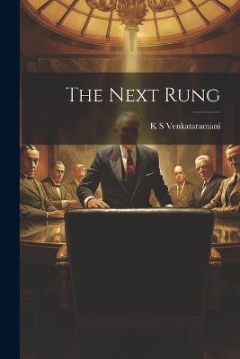The Next Rung - K S Venkataramani - cover