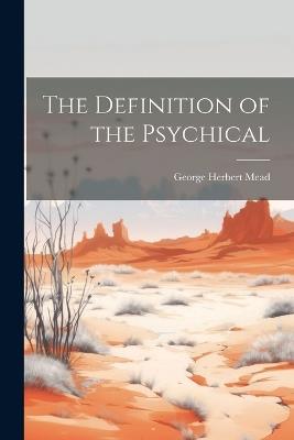The Definition of the Psychical - George Herbert Mead - cover