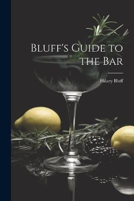 Bluff's Guide to the Bar - Hilary Bluff - cover