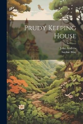 Prudy Keeping House - Sophie May,John Andrew - cover