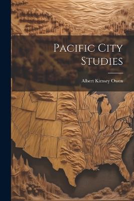 Pacific City Studies - Albert Kimsey Owen - cover