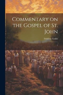 Commentary on the Gospel of St. John: 1 - Frédéric Godet - cover