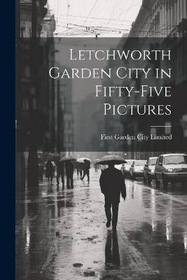 Letchworth Garden City in Fifty-five Pictures - cover