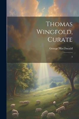 Thomas Wingfold, Curate: 3 - George MacDonald - cover
