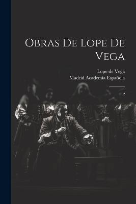 Obras de Lope de Vega: 2 - Lope De Vega,Madrid Academia Española - cover