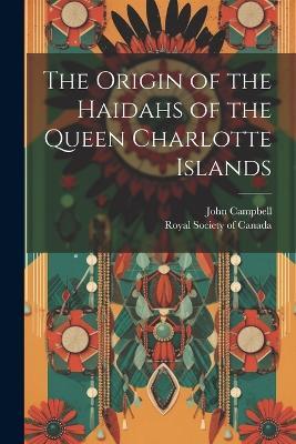 The Origin of the Haidahs of the Queen Charlotte Islands - John Campbell - cover