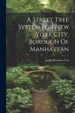 A Street Tree System For New York City, Borough Of Manhattan
