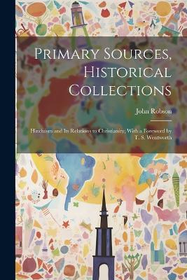 Primary Sources, Historical Collections: Hinduism and its Relations to Christianity, With a Foreword by T. S. Wentworth - John Robson - cover
