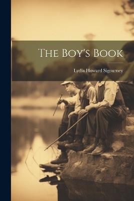 The Boy's Book - Lydia Howard Sigourney - cover