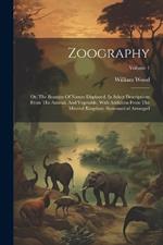 Zoography: Or, The Beauties Of Nature Displayed. In Select Descriptions From The Animal, And Vegetable, With Additions From The Mineral Kingdom. Systematical Arranged; Volume 1
