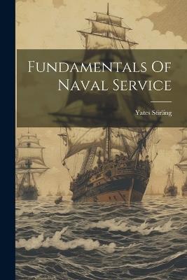 Fundamentals Of Naval Service - Yates Stirling - cover