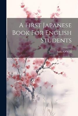 A First Japanese Book For English Students - John O'Neill - cover