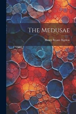 The Medusae - Henry Bryant Bigelow - cover