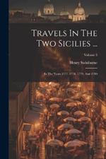 Travels In The Two Sicilies ...: In The Years 1777, 1778, 1779, And 1780; Volume 3