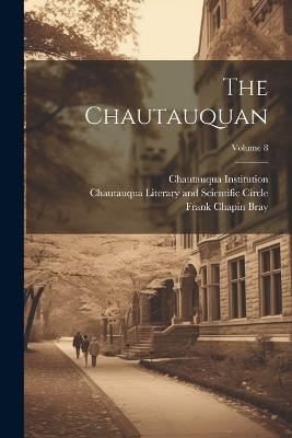 The Chautauquan; Volume 8 - Theodore L Flood - cover