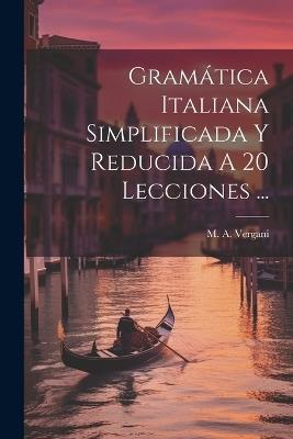 Gramática Italiana Simplificada Y Reducida A 20 Lecciones ... - M A Vergani - cover