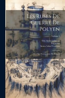 Les Ruses De Guerre De Polyen: ... Avec Les Stratagesmes De Frontin; Volume 2 - Polyaenus (Macedo) - cover
