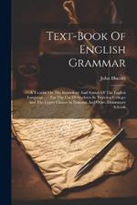 Text-book Of English Grammar: A Treatise On The Etymology And Syntax Of The English Language ...: For The Use Of Students In Training Colleges And The Upper Classes In National And Other Elementary Schools