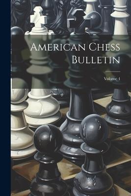 American Chess Bulletin; Volume 4 - Anonymous - cover