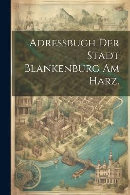 Adressbuch der Stadt Blankenburg am Harz. - Anonymous - cover