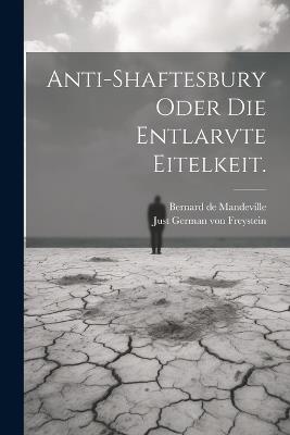 Anti-Shaftesbury oder die Entlarvte Eitelkeit. - Bernard De Mandeville - cover