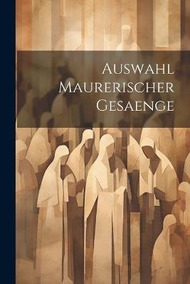 Auswahl Maurerischer Gesaenge - Anonymous - cover