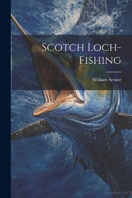 Scotch Loch-fishing - William Senior - cover