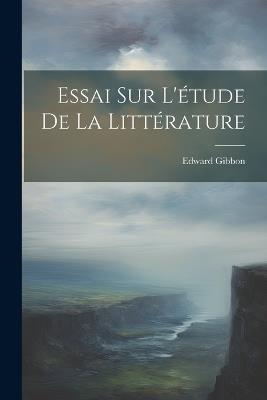 Essai Sur L'étude De La Littérature - Edward Gibbon - cover