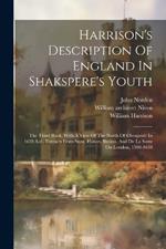 Harrison's Description Of England In Shakspere's Youth: The Third Book, With A View Of The North Of Cheapside In 1638 A.d., Extracts From Stow, Howes, Busino, And De La Serre On London, 1598-1638