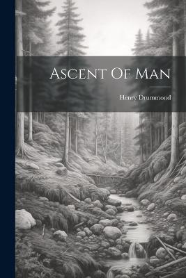 Ascent Of Man - Henry Drummond - cover