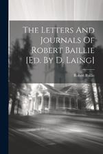 The Letters And Journals Of Robert Baillie [ed. By D. Laing]