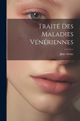 Traité Des Maladies Vénériennes - Jean Astruc - cover