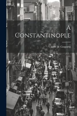 A Constantinople - Valérie de Gasparin - cover