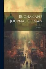 Buchanan's Journal Of Man; Volume 1