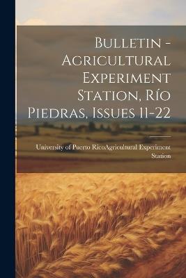 Bulletin - Agricultural Experiment Station, Río Piedras, Issues 11-22 - cover