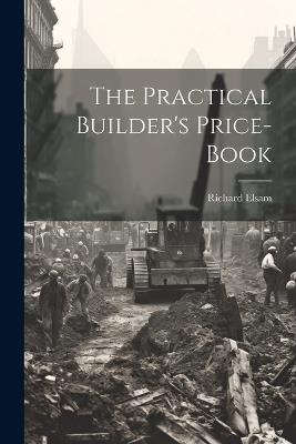 The Practical Builder's Price-book - Richard Elsam - cover